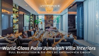 World Class Palm Jumeirah Villa Interiors | Full Renovation & Fit Out by Antonovich Group & Furnishing by ANTONOVICH Group